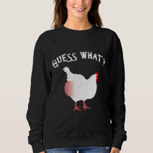 Ratet mal, was Chicken Hintern Nice Sweatshirt
