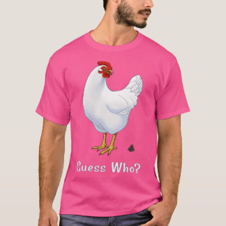 Ratet mal, was der Hintern von Hühnern schätzt, we T-Shirt