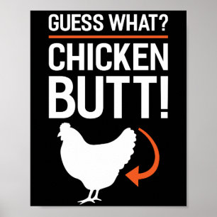 Ratet mal, was für ein Hühnchen-Hintern Poster