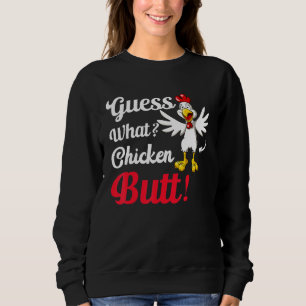 Ratet mal, was für ein Hühnchen-Hintern! Sweatshirt