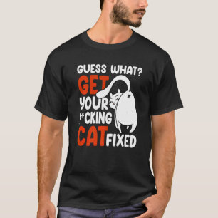 Ratet mal, wie Ihr Katzen repariert wird, um die K T-Shirt