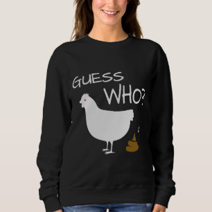 Ratet, wer das Poo-Hühnchen Hühnchen hat Sweatshirt