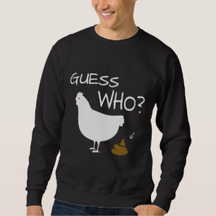 Ratet, wer das Poo-Hühnchen Hühnchen hat Sweatshirt