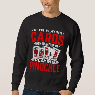 Rather Be Playing Pinochle Players Casino Card Gam Sweatshirt