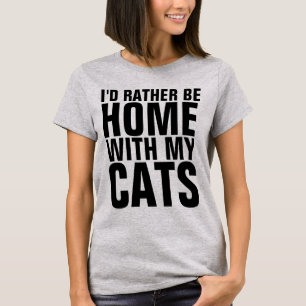 RATHER BE ZUHAUSE WITH CATS, lustige Cat T - Shirt