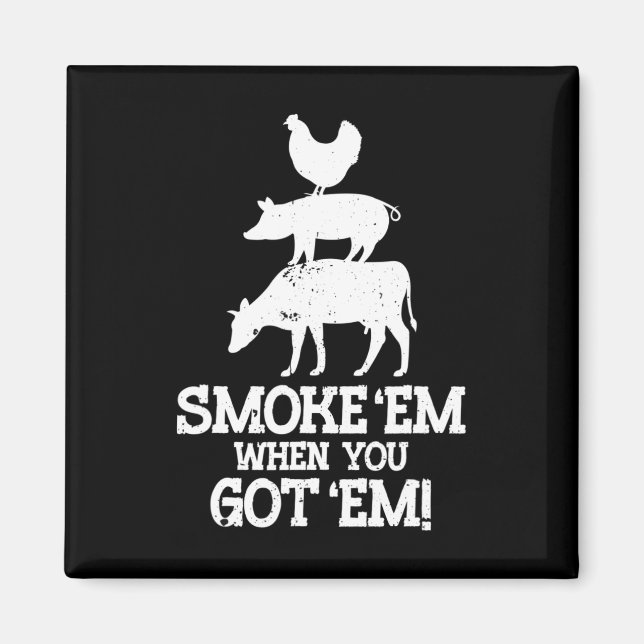 Rauch mich, wenn du Grillen Got Magnet (Vorne)