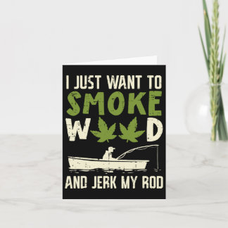 Rauchen und Jerk mein Rod Fishing Stoner Vater Karte