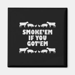Rauchen, wenn Sie Rbeque Pitmaster Grillen Pit Got Magnet