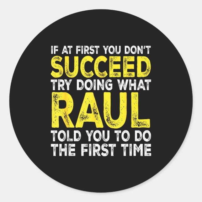Raul - If At First You Don't Succeed Try Doing Wha Runder Aufkleber (Vorderseite)