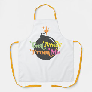 Raus von mir Bomb Funny Snarky Cook Backen Schürze