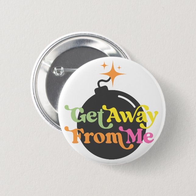 Raus von mir Bomb Funny Snarky Sarcastic Button (Vorne & Hinten)