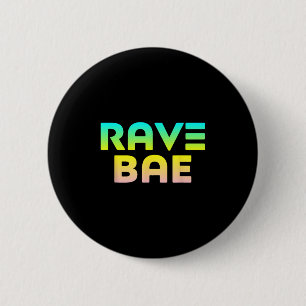Rave Bae - Raver Quote Edm Music Festival Button