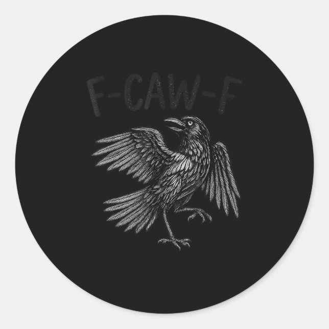 Raven F-Caw-F Funny Raven Quote Runder Aufkleber (Vorderseite)