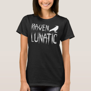 Raven Lunatic Bird Halloween Pun Costume T T-Shirt