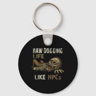 Raw Dogging Life - Lustiger Teag Zombie Npc Gamer  Schlüsselanhänger