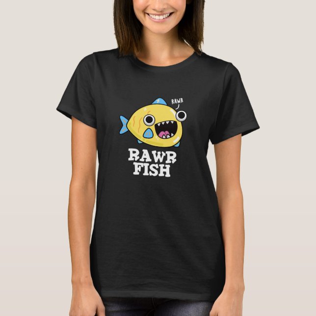 Rawr Fish Funny Animal Pub Dark BG T-Shirt (Vorderseite)