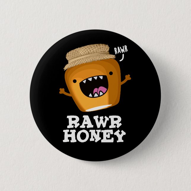 Rawr Honey Funny Raw Honey Pun Dark BG Button (Vorderseite)