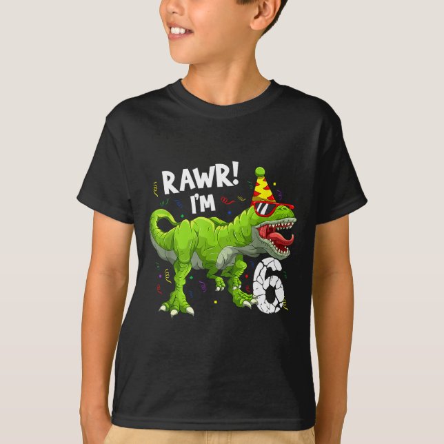 Rawr I'm 6 6th Birthday T Rex Dinosaur Funny Party T-Shirt (Vorderseite)