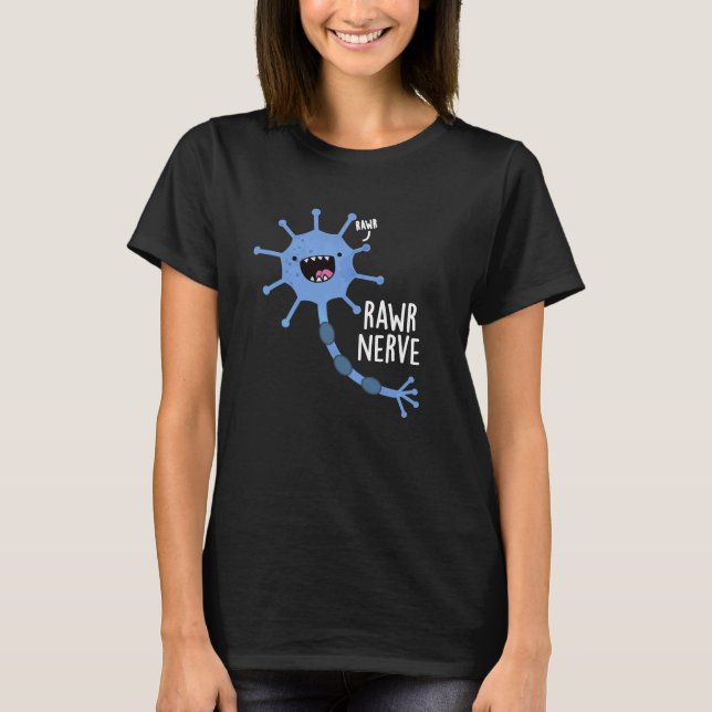 Rawr Nerve Funny Neuron Nerve Pun Dark BG T-Shirt (Vorderseite)