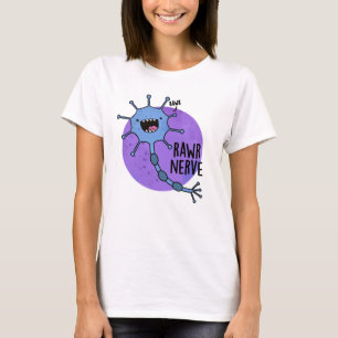 Rawr Nerve Funny Neuron Nerve Pun T-Shirt