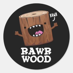 Rawr Wood Funny Nature Pun Dark BG Runder Aufkleber