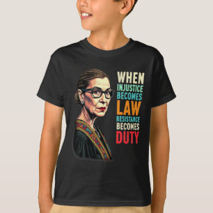 Rbg, wenn Ungerechtigkeit Rechtswiderstand wird T-Shirt
