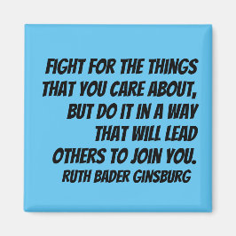 RBG Zitat - Kämpfe um die Dinge, die dir wichtig s Magnet