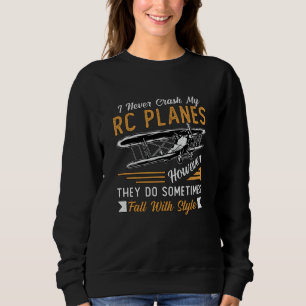 RC Flugzeug Pilot Flugzeug I nie abstürzen meine R Sweatshirt