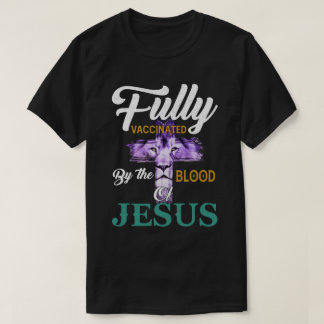 RD Fully Vaccated By the Blood Of Jesus Lion God T-Shirt
