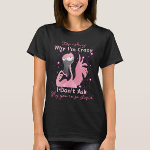 RD Funny Flamingo Frage auf, warum ich verrückt bi T-Shirt