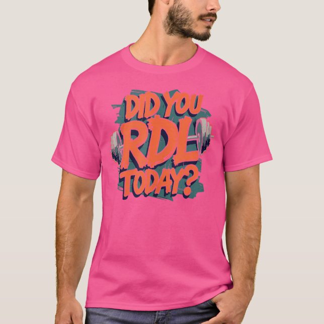 Rdl Romania Deadlift Gym Workout Barbell Weightli T-Shirt (Vorderseite)