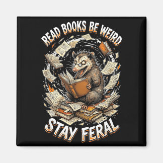 Read books be weird stay feral funny opossum magnet