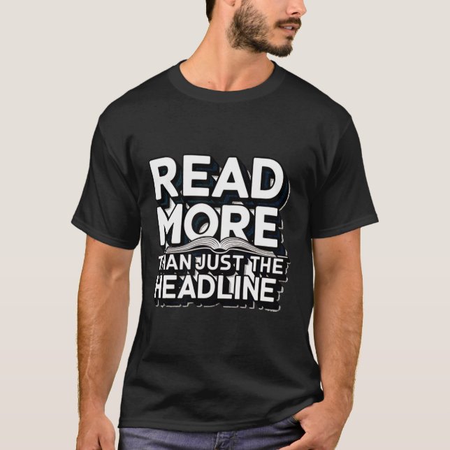 Read More Than Just The Headline Funny Quote Sloga T-Shirt (Vorderseite)