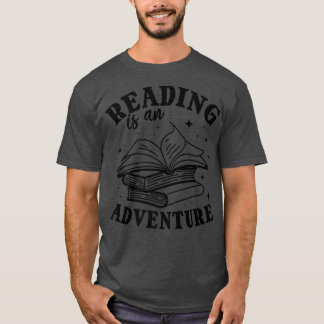 Reading Is An Adventure Book Lover Book Quote Read T-Shirt