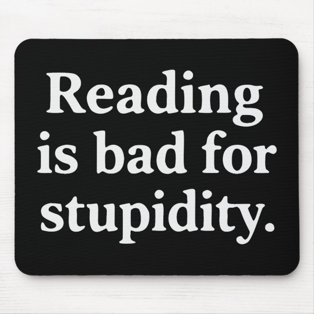 Reading is bad for stupidity mousepad (Vorne)