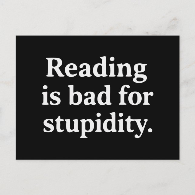 Reading is bad for stupidity postkarte (Vorderseite)