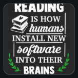 Reading is how humans install new software Brains Quadratischer Aufkleber<br><div class="desc">Reading is how humans install new software Brains</div>