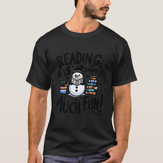 Reading Is Snow Much Fun Winter Bookworm Loves Rea T-Shirt (Vorderseite)