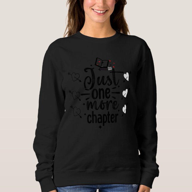 Reading Quote Book  Just One More Chapter Sweatshirt (Vorderseite)