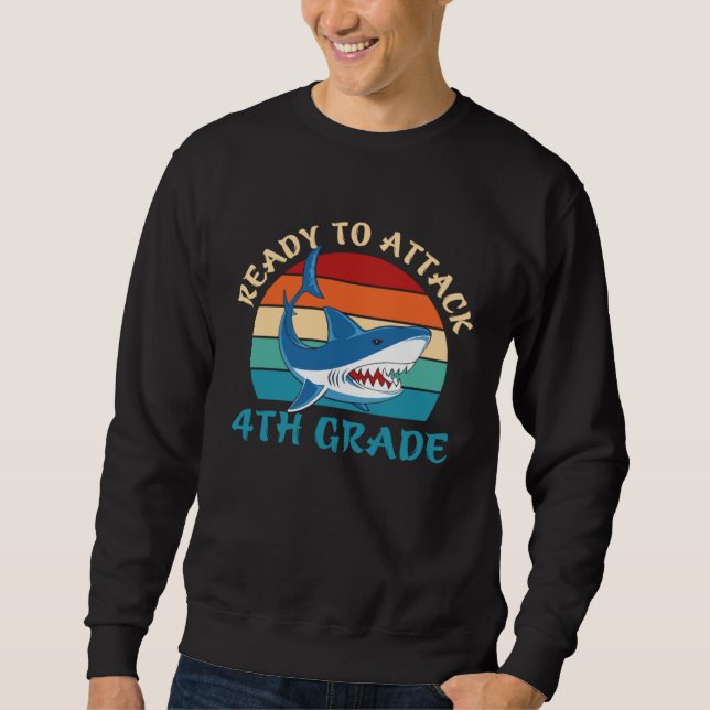 Ready To Attack 4th Grade  Fourth Grade Shark  1 Sweatshirt (Vorderseite)