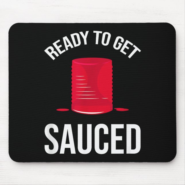 Ready To Get Sauced Funny Cranberry Sauce Thanksgi Mousepad (Vorne)