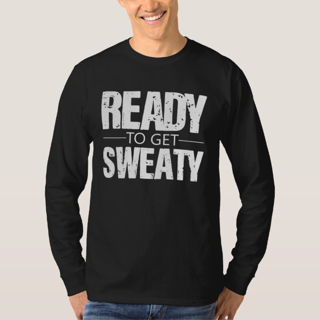 Ready To Get Sweaty Exercise Workout Training Moti T-Shirt (Vorderseite)