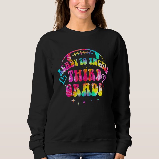 Ready To Tackle Third Grade First Day Of School Fo Sweatshirt (Vorderseite)