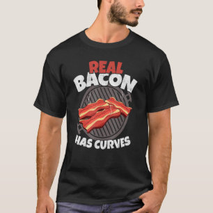Real Bacon hat Kurven Grillen Schweinebacon T-Shirt