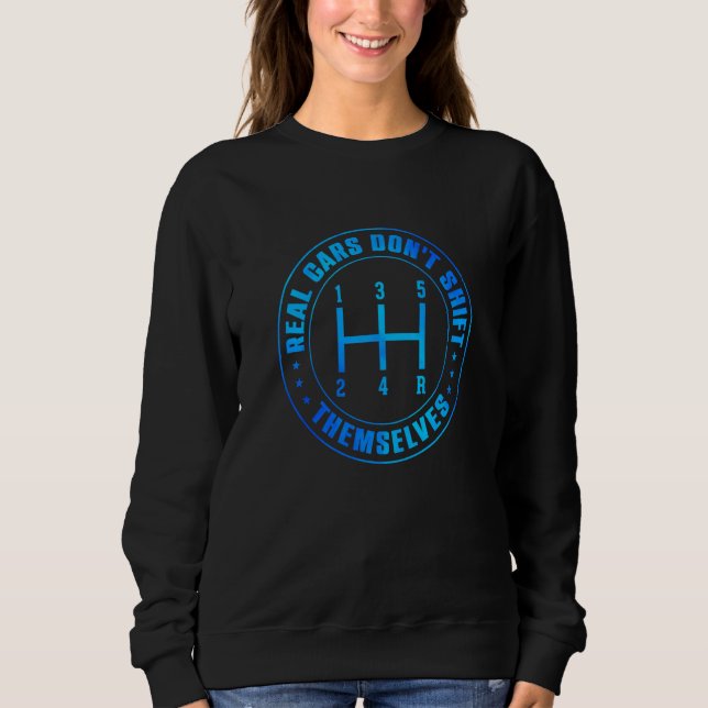 Real Cars Don't Shift Themselves Car Mechanics Rep Sweatshirt (Vorderseite)