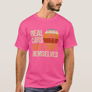 Real Cars wechseln sich nicht 4-Gang-Handbuch Tr T-Shirt