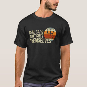 Real Cars wechseln sich nicht 4-Gang-Handbuch Tr T-Shirt