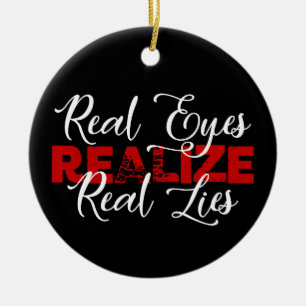 Real Eyes realisieren Echtzeit Zitate Song-Texte C Keramik Ornament