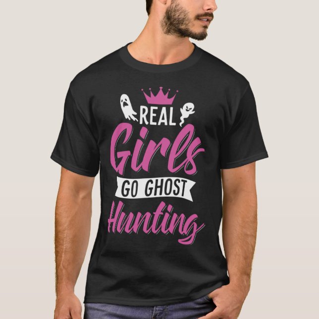 Real Girls Go Ghost Hunting  Ghost Hunter Artwork T-Shirt (Vorderseite)