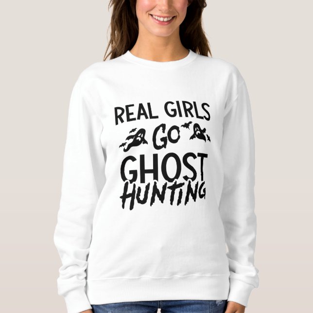 Real Girls Go Ghost Jagd Ghost Jäger Spooky Sweatshirt (Vorderseite)